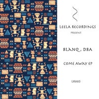 BlanQ, DBA - Come Away [Leela Recordings]
