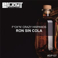 Fuckin' Crazy Hispanos - Ron Sin Cola [Enjoy It Productions]