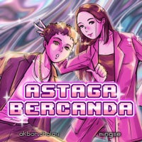 Akbar Chalay & Mingse - Astaga Bercanda album artwork