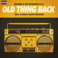 Matoma & The Notorious B.I.G. - Old Thing Back (feat. Ja Rule and Ralph Tresvant) album artwork