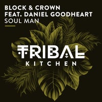 Block & Crown - Soul Man (feat. Daniel Goodheart) [Tribal Kitchen]