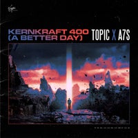 Topic, A7S - Kernkraft 400 (A Better Day) album artwork