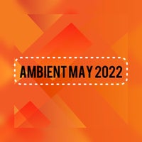 VA - Ambient May 2022 [Atomrise Sounds]