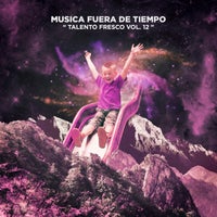 VA - Talento Fresco Vol. 12 [Musica Fuera de Tiempo]