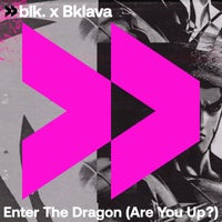 blk. & Bklava - Enter The Dragon (Are You Up?) album artwork