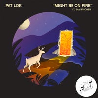 Pat Lok & Sam Fischer - Might Be on Fire album artwork