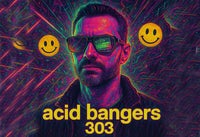 Acid Bangers 303