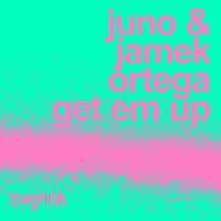 JUNO ( DE ) & Jamek Ortega - Get Em Up album artwork