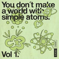 VA - You Don't Make a World with Simple Atoms, Vol. 1 - (Latido)