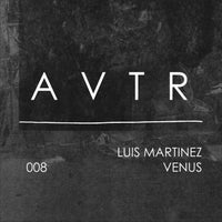Luis Martinez - Venus AVTR008