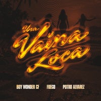 Fuego - Una Vaina Loca (feat. El Potro Alvarez) album artwork