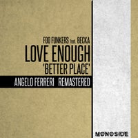 Foo Funkers, Becka & Angelo Ferreri - Love Enough 'Better Place' (Angelo Ferreri Remastered - Radio Edit) album artwork