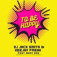 Dj Jack Smith & KeeJay Freak - To Be Happy (feat. Mary Dee) [Venus Records]