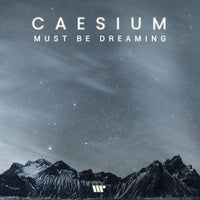 CAESIUM - Must Be Dreaming [DNBB Digital]