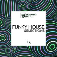 VA - Nothing But... Funky House Selections, Vol. 13 [NBFNKHS13]