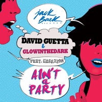 David Guetta & GLOWINTHEDARK - Ain't a Party (feat. Harrison) [Extended] album artwork