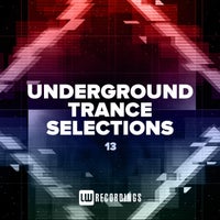 VA - Underground Trance Selections Vol. 13 [LW Recordings]