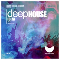 VA - Deep House Ibiza 2022 [Black Bubble Records]
