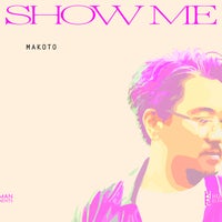 Makoto - Show Me album artwork