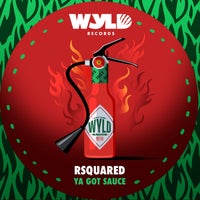 Rsquared - Ya Got Sauce [WYLD015]