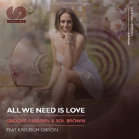 Groove Assassin & Sol Brown - All We Need Is Love (feat. Kayleigh Gibson) [Groove Odyssey]