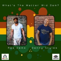 Ras Demo - What's the Matter Wid Dem (feat. Danny Styles)