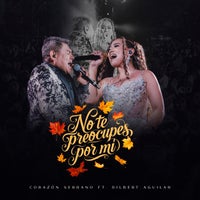Corazón Serrano - No te preocupes por mí (feat. Dilbert Aguilar Y Su Orquesta La Tribu) [En Vivo] album artwork