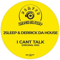 2Sleep & Derrick Da House - I Cant Talk [Bumpin Underground Records]
