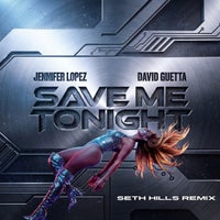 Jennifer Lopez & David Guetta - Save Me Tonight (Seth Hills Extended Remix) album artwork