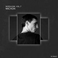 VA - Modulism Vol.7 (Compiled & Mixed by Michon) PLTM007