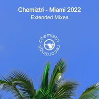 VA - Chemiztri - Miami 2022 (Extended Mixes) [Chemiztri Recordings]