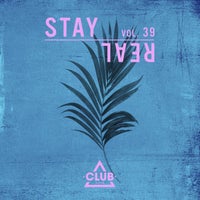 VA - Stay Real, Vol. 39 [Club Session]