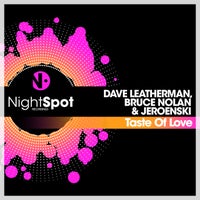 Dave Leatherman Bruce Nolan & Jeroenski - Taste of Love [NightSpot Recordings]