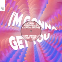 Illyus Barrientos & Angie Brown - I'm Gonna Get You (Extended Mix) album artwork