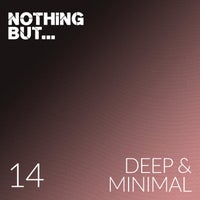 VA - Nothing But... Deep & Minimal, Vol. 14 [Nothing But]