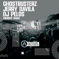 Ghostbusterz Jerry Davila & DJ Pelos - Frenchy Shake [Altitude Records]