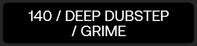 140 deep dubstep grime Category