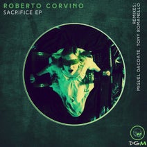 Roberto Corvino sbarca su Dead Groovy Music con il suo debutto Ep "Sacrifice"