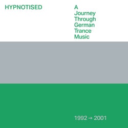Hypnotised: A Journey Through German Trance Music [1992 - 2001]