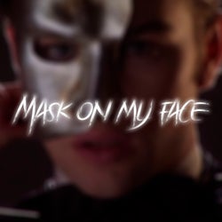 Mask on my face