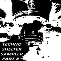 TECHNO SHELTER SAMPLER ., Pt. 8