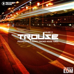 Trouse! Vol. 12 - Progressive & Trance Touched House Tunes
