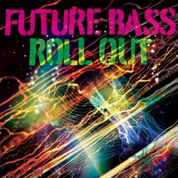 Future Bass Roll Out