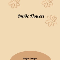 Inside Flowers