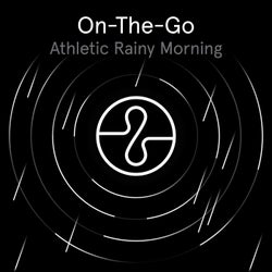 On The Go: Athletic Rainy Morning