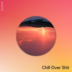 Chill Over Shit