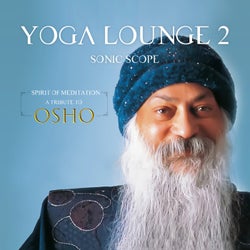 Yoga Lounge 2: Spirit of Meditation - A Tribute to Osho