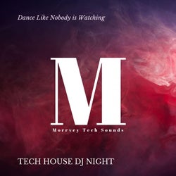 Dance Like Nobody Is Watching - Tech House DJ Night