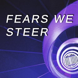 Fears We Steer