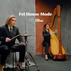 Fet House Mode